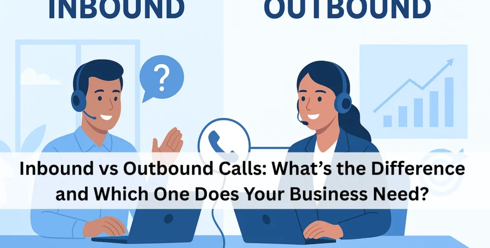 Inbound vs Outbound Calls What’s the Difference and Which One Does Your Business Need